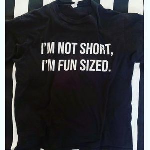 I’m not short, I’m fun sized Tee
